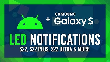 LED Notifications | Samsung Galaxy S22, S22 Plus & S22 Ultra & MORE!