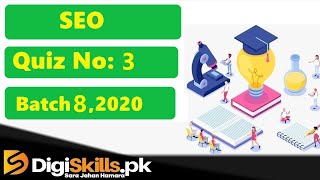 Digiskills - ‎SEO Quiz 3 Solution Batch 08 | SEO Quiz No.4|| Batch 8