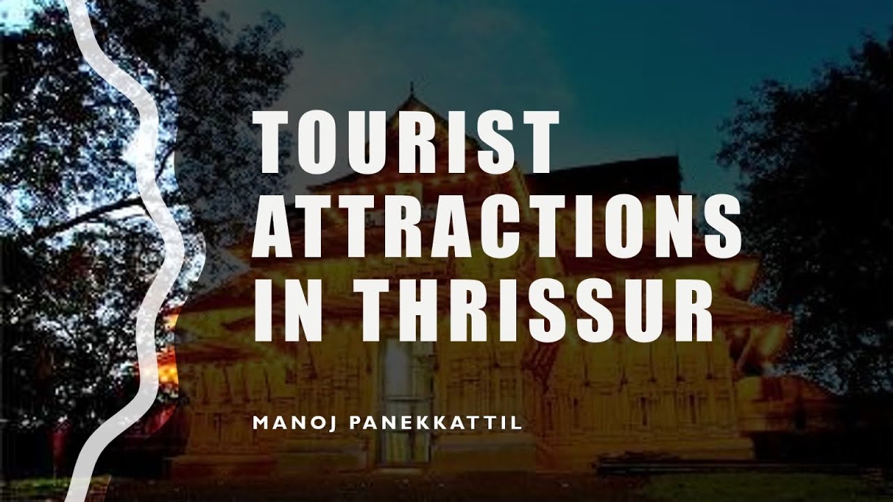 Tourist Attractions in Thrissur District, Kerala.