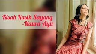 Naura Ayu - Kisah Kasih Sayang (Lirik)