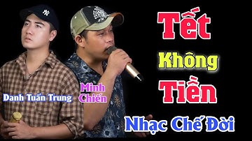 MV Nhạc Chế Xuân 2022 l Tết Không Tiền l Danh Tuấn Trung - Minh Chiến l Năm Ngoái Cũng Như Năm Này
