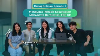 DIALOG SELASAR EPS. 1 - Mengupas Rahasia Kesuksesan Mahasiswa Berprestasi FEB UI