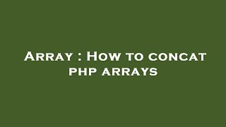 Array : How to concat php arrays