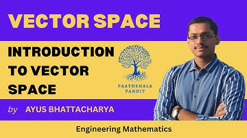 Introduction to Vector Space | Vector Space | Engineering Mathematics  -  PAATHSHALA PANDIT