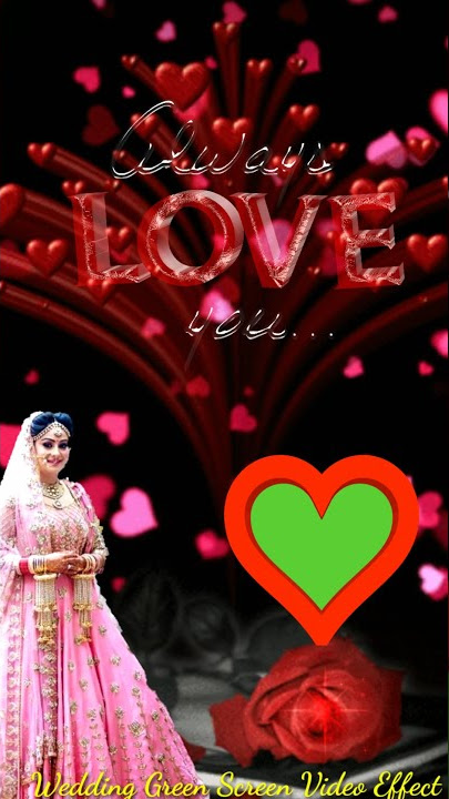 #Always_love_you_green_screen_whatsapp_status