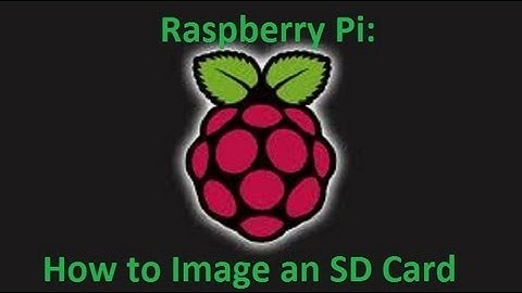 Raspberry Pi How to Image an SD Card