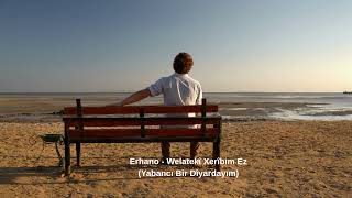 En Çok Dinlenen Kürtçe Duygusal Şarkı - Welatekî Xerîbi̇m Ez (Kurdi̇sh Musi̇c) Erhano