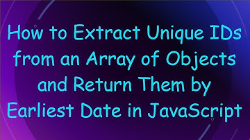 How to Extract Unique IDs from an Array of Objects and Return Them by Earliest Date in JavaScript