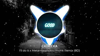 Cx1Mera - Ill Do It X Metamorphosis Phonk Remix 8D