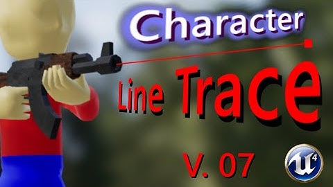 Стрельба и нанесение урона LineTrace Unreal Engine Weapon Character