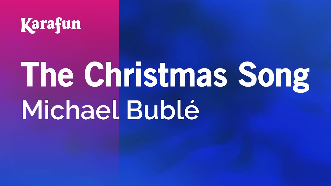 The Christmas Song - Michael Bublé | Karaoke Version | KaraFun The Christmas Song - Michael Bublé | Karaoke Version | KaraFun