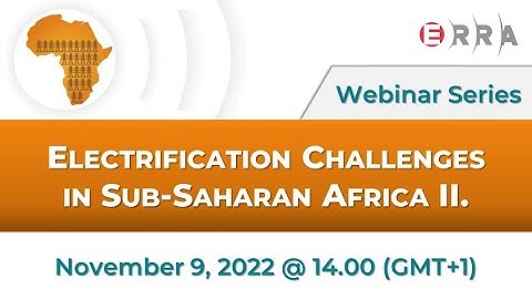 2nd ERRA Webinar: Electrification Challenges in sub-Saharan Africa - Mini Grids (November 9, 2022)