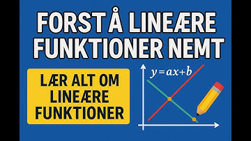Lær alt om lineære funktioner – Trin for trin forklaring