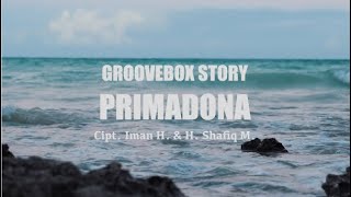 Groovebox Story - Primadona (Video Lirik)