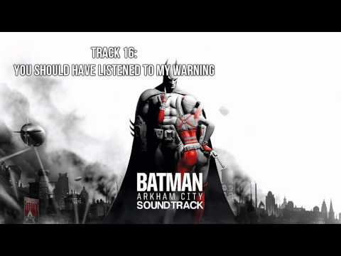 Batman Arkham City Soundtrack Track 16 You Should Have Listened To My Warning