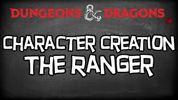 Dungeons & Dragons 5e Tutorial "How To Create a Ranger Character"