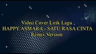 Cover HAPPY ASMARA - SATU RASA CINTA (Remix Version) Lagu Terpopuler