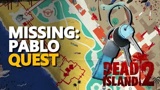 Missing Pablo Dead Island 2
