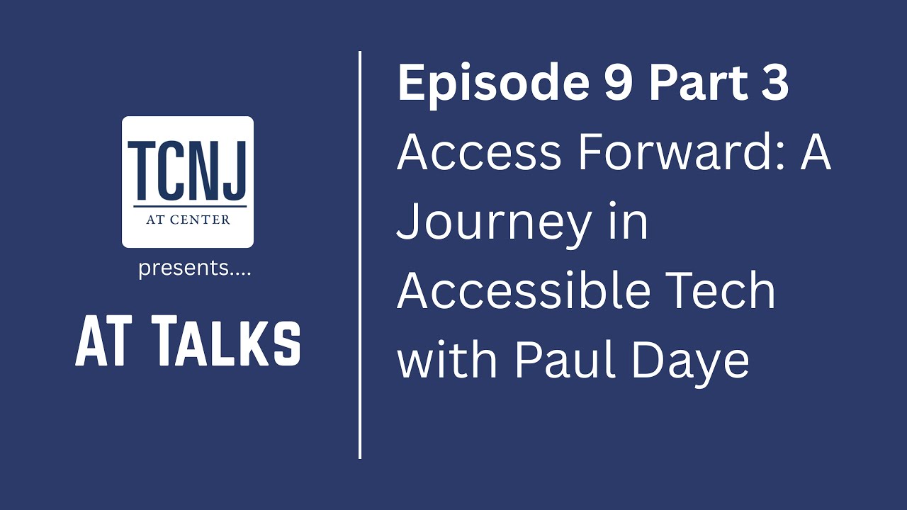 S1E9 - Part 3: Access Forward: A Journey in Accessible Tech with Paul Daye
