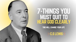 7 Things You Must Quit to Hear God Clearly! Motivational Speech from C.S Lewis Lessons