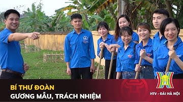 Bí thư đoàn gương mẫu, trách nhiệm | Người tốt quanh ta