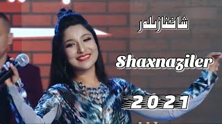 شاخنازىلەر | Shaxnaziler | Uyghur nahxa | uygurca şarkılar | Уйгурча нахша