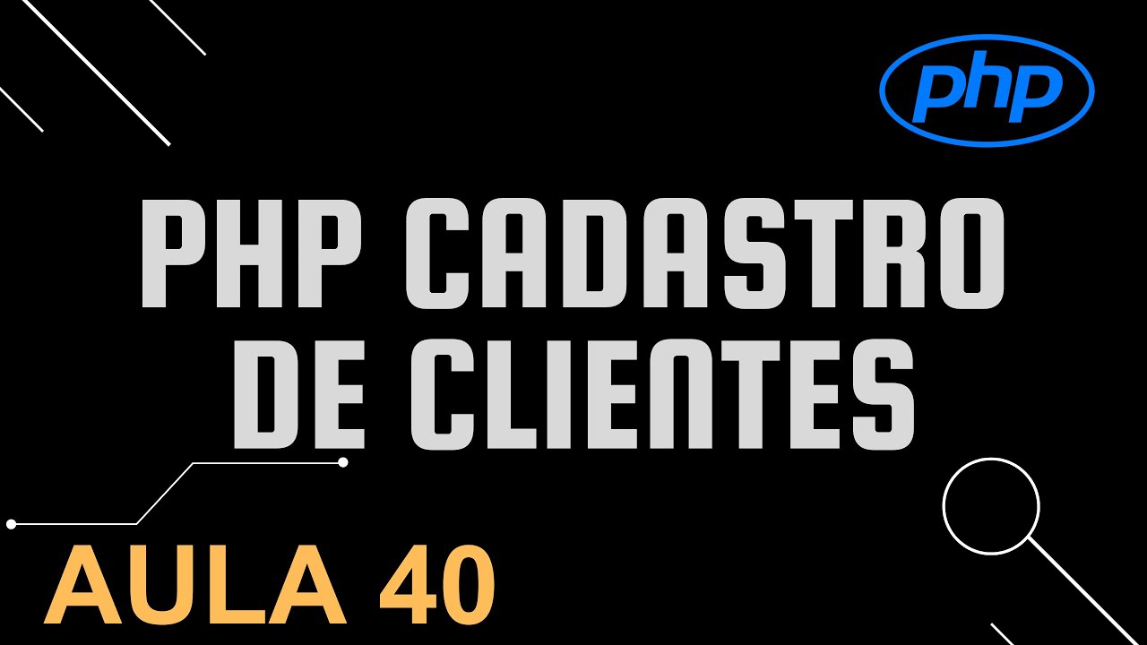 Aula 40 Cadastro de Cliente PHP criando o formulário de históricos ...