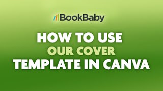 How to Use a BookBaby Cover Template in Canva