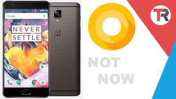Android O for OnePlus 3/3T