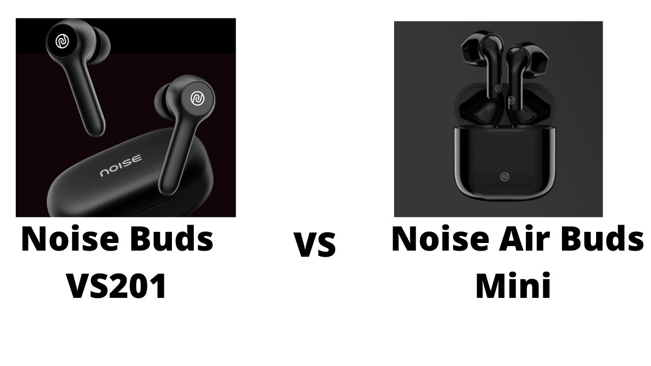 Noise Buds VS201 VS Noise Air Buds Mini 