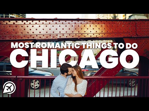 Video: The Top Romantic Things to Do in Chicago