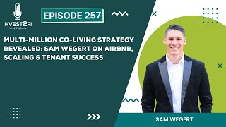 Multi-Million Co-Living Strategy Revealed: Sam Wegert on Airbnb, Scaling & Tenant Success