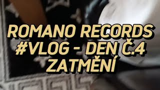 #VLOG - DEN Č.4 - ZATMĚNÍ - Romano Records