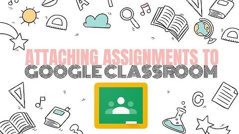 How to add attachments to Google Classroom