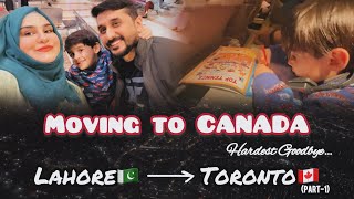 Lahore🇵🇰 to Toronto🇨🇦 | Moving to CANADA | Hardest Goodbye!✈️ (Part-1)