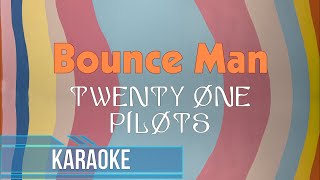 Twenty One Pilots - Bounce Man (Karaoke)
