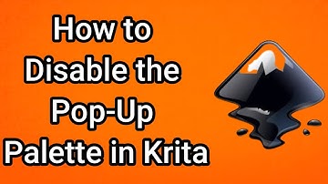 How to Disable the Pop Up Palette in Krita