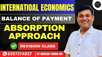 ABSORPTION APPROACH TO BALANCE OF PAYMENT || INTERNATIONAL ECONOMICS REVISION ||