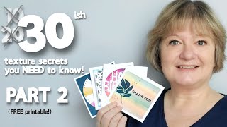 Part 2 - 30ish  Card Texture Secrets You’ll Use Again and Again