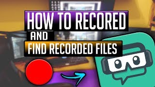 How Find Recordings In OBS SLOBS How To Record Using Slobs
