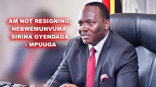 MPUGA VOWS - I WILL NOT RESIGN AS COMMISSIONER. NEBWEMUNVUMA SIRINA GYENDAGA.