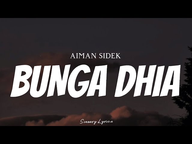 AIMAN SIDEK - Bunga Dhia ( Lyrics ) class=