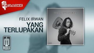 Felix Irwan - Yang Terlupakan (Karaoke Video)