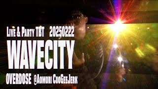 WAVECITY Live & Party TBT at Aomori CooGeeJerk 20250222