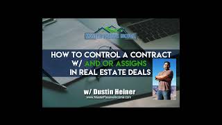 How to Control Real Estate with And Or Assigns