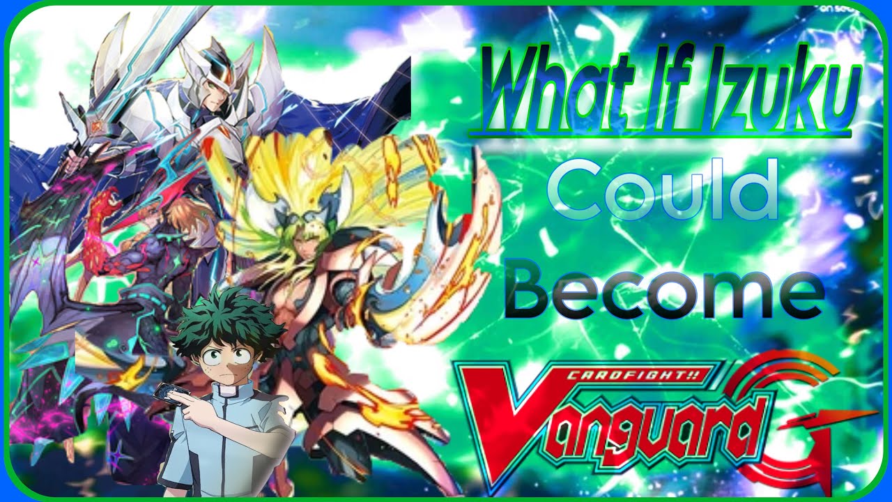 What if Deku became a Vanguard part 0: Quirk Vanguard (My Hero Academia x Cardfight Vanguard)