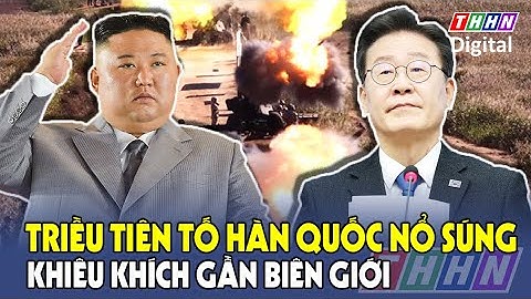 Súng nổ trên biên giới Triều Tiên-Hàn Quốc, Bình Nhưỡng tố Seoul “khiêu khích” | Hà Nam TV