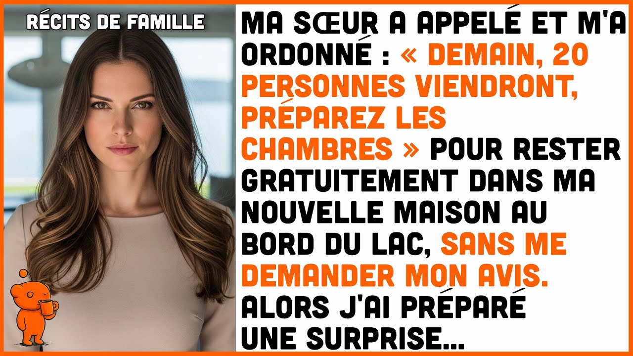 Ma sœur a exigé que 20 personnes séjournent gratuitement chez moi — je leur ai préparé une surprise.