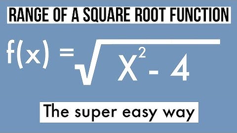RANGE OF A SQUARE ROOT FUNCTION WITH INTERVAL NOTATION