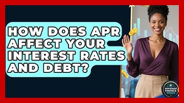 How Does APR Affect Your Interest Rates And Debt? - Immigrant Finance Coach